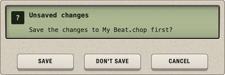 The Unsaved changes window: "Save the changes to My Beat.chop first?" with the keys Save, Don't Save and Cancel